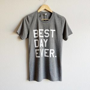 New! Best Day Ever Short Sleeve Tee